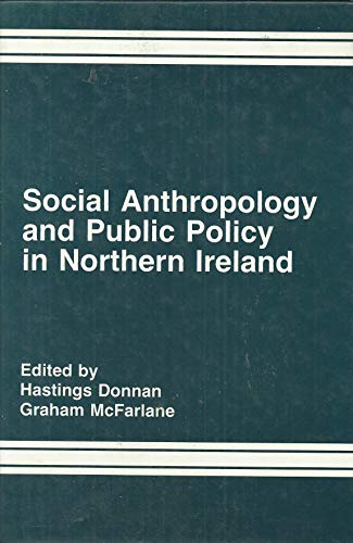 Social Anthropology and Public Policy in Northern Ireland