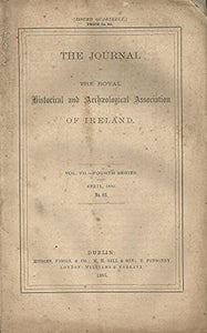 The Journal of the Royal Historical and Archaeological Association of Ireland, Vol VII (7), Fourth Series, April 1885, No 62