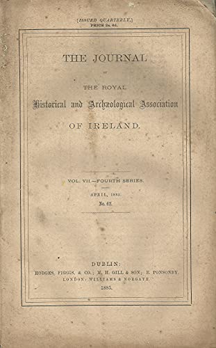 The Journal of the Royal Historical and Archaeological Association of Ireland, Vol VII (7), Fourth Series, April 1885, No 62