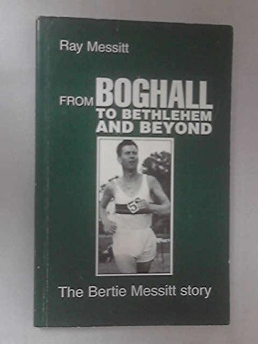 From Boghall to Bethlehem and Beyond: The Bertie Messitt Story