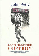 Don't Shoot the Copyboy: An Affectionate Snapshot of a Watershed Time in Print Journalism
