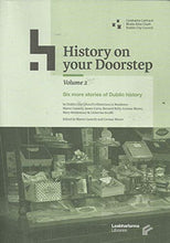 Load image into Gallery viewer, History On Your Doorstep, Volume 2: Six More Stories of Dublin History - Decade of Commemorations Publications Series