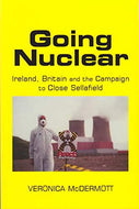 Going Nuclear: Ireland, Britain and the Campaign to Shut Sellafield