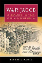 Load image into Gallery viewer, W &amp; R Jacob: Its Impact on Dublin Life 1851-2000