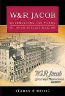 W & R Jacob: Its Impact on Dublin Life 1851-2000