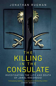 The Killing in the Consulate: Investigating the Life and Death of Jamal Khashoggi