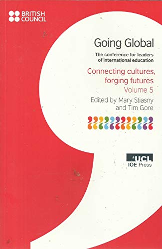 Going Global: Connecting Cultures, Forging Futures Volume 5