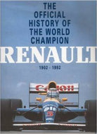 Renault The Official History Of The World Champion 1902-1992