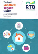 The Good Landlord Tenant Guide: A Guide to the Residential Tenancies Act (Ireland)