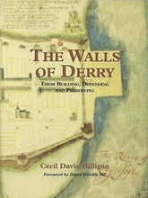 Load image into Gallery viewer, The Walls of Derry: Their Building, Defending and Preserving