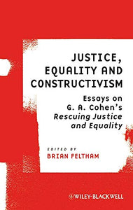 Justice, Equality and Constructivism: Essays on G. A. Cohen's Rescuing Justice and Equality: 3 (Ratio Special Issues)