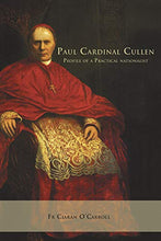 Load image into Gallery viewer, Paul Cardinal Cullen: Portrait of a Practical Nationalist