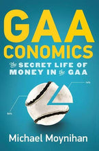Load image into Gallery viewer, GAAconomics: The Secret Life of Money in the GAA