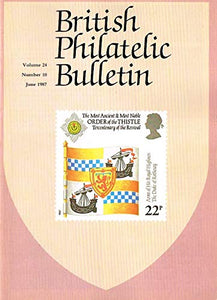 British Philatelic Bulletin - Volume 24: Number 10, June 1987