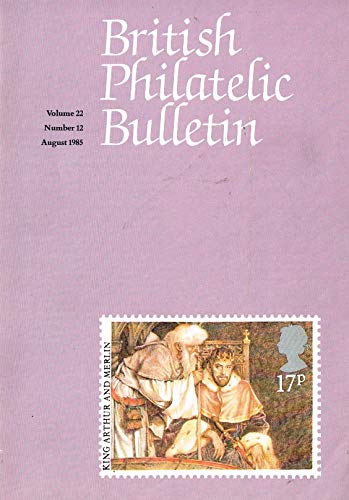 British Philatelic Bulletin - Volume 22: Number 12, August 1985