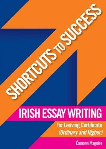 Irish Essay Writing for Leaving Certificate: Ordinary and Higher Level (Shortcuts to Success)