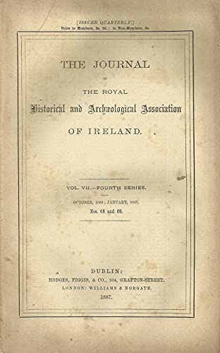 The Journal of the Royal Historical and Archaeological Association of Ireland, Vol VII, Fourth Series, October 1886-January 1887, Nos 68 and 69