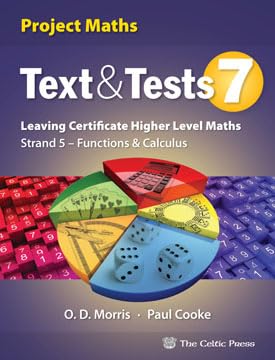 Text and Tests 7: Project Maths, Leaving Certificate Higher Level Maths, Strand 5 - Functions and Calculus (Text & Tests)