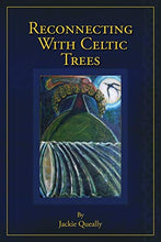 Load image into Gallery viewer, Reconnecting with Celtic Trees