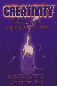 Creativity: How to Catch Lightning in a Bottle