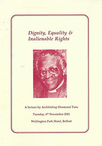 Dignity Equality and Inalienable Rights: A Lecture by Archbishop Desmond Tutu