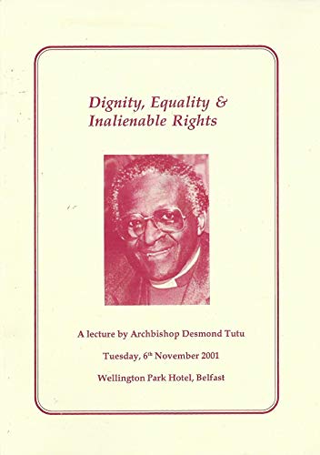 Dignity Equality and Inalienable Rights: A Lecture by Archbishop Desmond Tutu