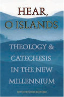 Hear, O Islands!: Theology and Catechesis in the New Millennium