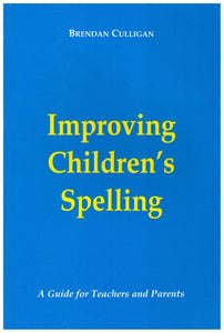 Improving Children's Spelling: A Guide for Teachers and Parents
