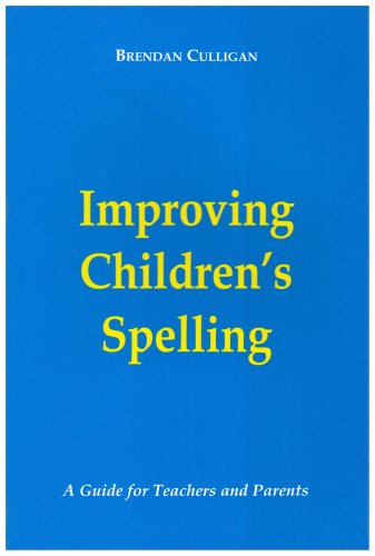 Improving Children's Spelling: A Guide for Teachers and Parents
