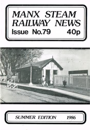 Manx Steam Railway News, Number 79, Summer Edition 1986 - Journal of the Isle of Man Steam Railway Supporters' Association