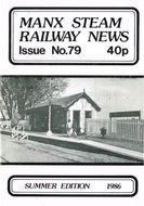 Manx Steam Railway News, Number 79, Summer Edition 1986 - Journal of the Isle of Man Steam Railway Supporters' Association