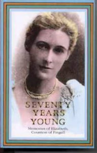 Seventy Years Young: Memories of Elizabeth, Countess of Fingall