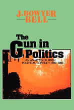 Load image into Gallery viewer, The Gun in Politics: Analysis of Irish Political Conflict, 1916-86