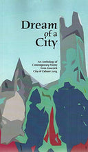 Load image into Gallery viewer, Dream of a City: An Anthology of Contemporary Poetry from Limerick City of Culture 2014