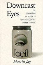 Load image into Gallery viewer, Downcast Eyes: The Denigration of Vision in Twentieth-Century French Thought (Centennial Book)