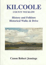 Load image into Gallery viewer, Kilcoole, Co.Wicklow: History and Folklore, Historical Walks and Drive