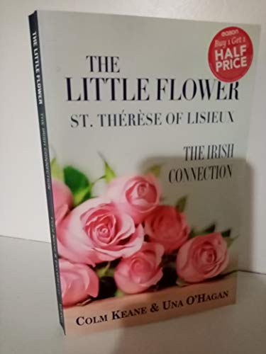 The Little Flower - St Therese of Lisieux: The Irish Connection