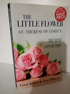 The Little Flower - St Therese of Lisieux: The Irish Connection