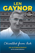 Load image into Gallery viewer, Len Gaynor: An Autobiography: Chiselled From Ash: The Len Gaynor Autobiography