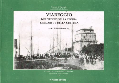 Viareggio Nei Segni Della Storia Dell'arte E Della Cultura