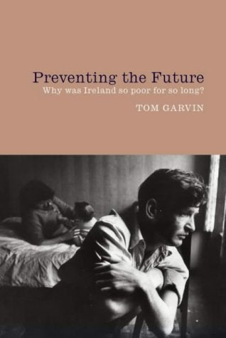 Preventing the Future: Why Ireland Was So Poor for So Long