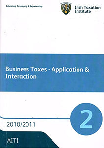 Business Taxes - Application and Interaction 2, 2010/2011 - AITI - Irish Taxation Institute