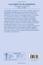 Load image into Gallery viewer, Ireland and International Peacekeeping Operations 1960-2000 (Cass Series on Peacekeeping)