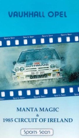Vauxhall Opel: Manta Magic & 1985 Circuit of Ireland Rally [VHS]