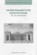 The Irish Parliament in the Eighteenth Century (Parliamentary history): The Long Apprenticeship