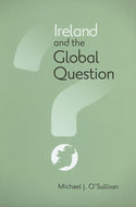 Ireland and the Global Question (Irish Studies)