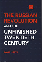 Load image into Gallery viewer, The Russian Revolution and the Unfinished Twentieth Century