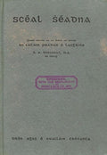 Scéal Shéadna [The Story of Séadna]. Gearr-Innsint i gcomhair Scoláirí Óga ar scéal do scríobh An tAthair Peadar Ó Laoghaire. [Summary for Young Students of the Story Written by an tAthair Peadar Ó Laoghaire].