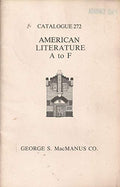 George S. MacManus CO, Catalogue 272 - American Literature A to F