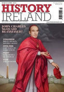History Ireland magazine, March/April 2023: John Charles McQuaid, Mary Kenny, Brian Nelson, Irish Civil War, Liam Lynch, Elizabeth I As Gaeilge, The Wonder